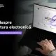 Semnătura electronică va putea fi obținută de la 14 ani